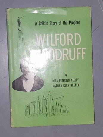 A CHILD'S STORY of the PROPHET Wilford Woodruff [Hardcover] Neeley, Deta Peterse