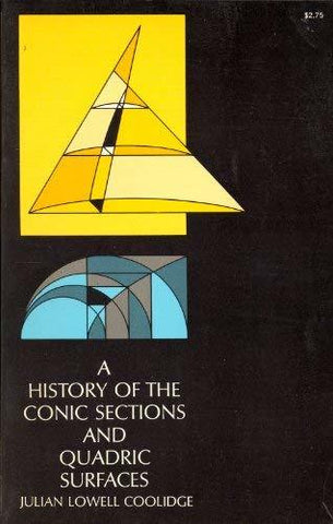 A History of The Conic Sections and Quadric Surfaces [Paperback] Coolidge, Julia