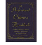 The Professional Caterer's Handbook: How to Open and Operate a Financially Succe