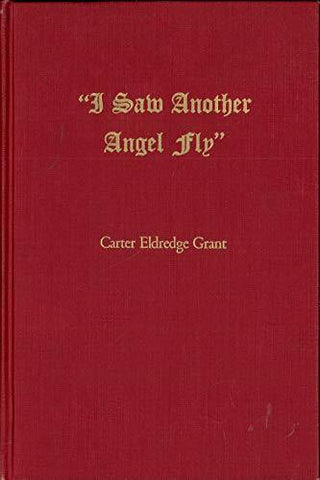 I Saw Another Angel Fly! Carter Eldredge Grant