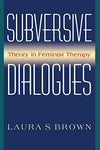 Subversive Dialogues: Theory In Feminist Therapy [Paperback] Brown, Laura S.
