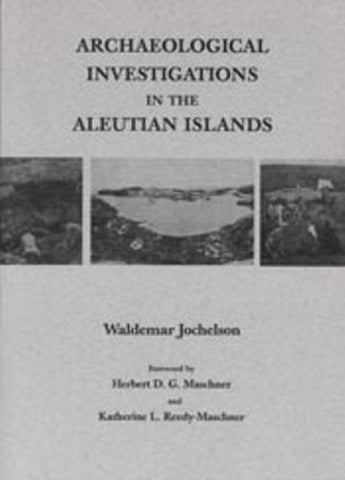 Archaeological Investigations in the Aleutian Islands (Anthropology of Pacific N