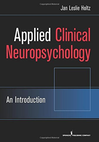 Applied Clinical Neuropsychology: An Introduction Holtz PhD, Jan Leslie