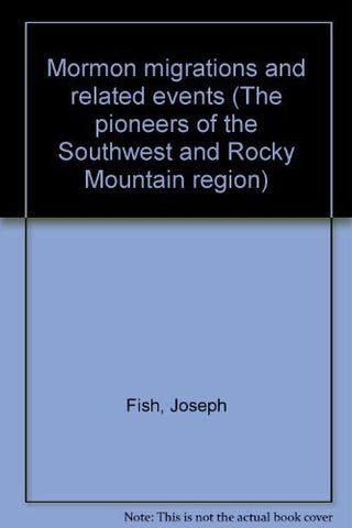 Mormon migrations and related events (The pioneers of the Southwest and Rocky Mo