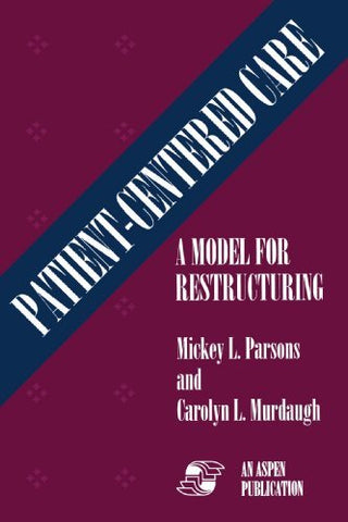 Patient Centered Care (Paper) (Model for Restructuring) [Paperback] Parsons, Mic