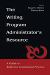 The Writing Program Administrator's Resource: A Guide To Reflective Institutiona