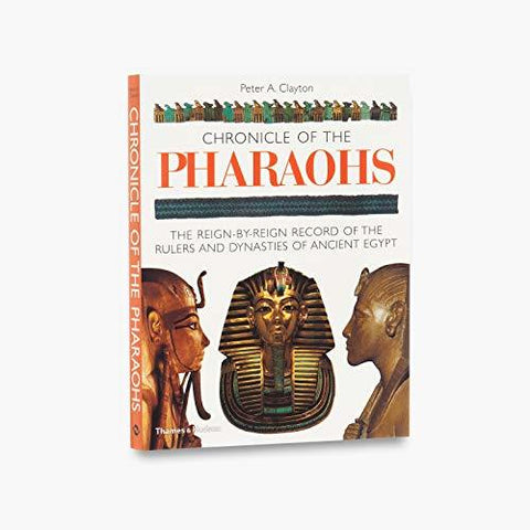 Chronicle of the Pharaohs: The Reign-by-Reign Record of the Rulers and Dynasties