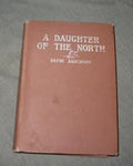 A DAUGHTER OF THE NORTH [Hardcover] Nephi Anderson