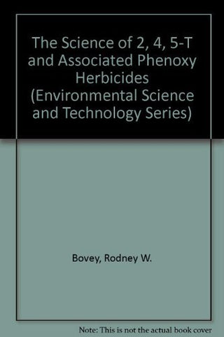 The Science of 2, 4, 5 - T and Associated Phenoxy Herbicides (Environmental Scie