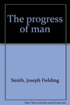 The progress of man Smith, Joseph Fielding