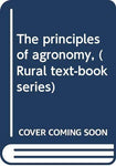 The principles of agronomy, (Rural text-book series) [Unknown Binding] Franklin