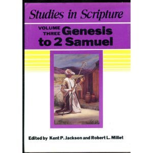Studies in Scripture: Genesis to 2 Samuel Jackson, Kent P. and Millet, Robert L.