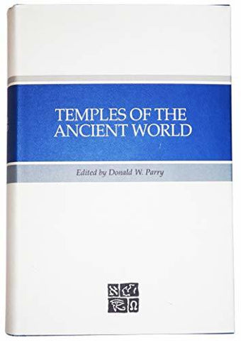 Temples of the Ancient World: Ritual and Symbolism Parry, Donald W.