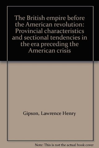 The British empire before the American revolution: Provincial characteristics an