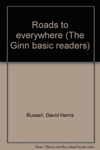Roads to everywhere (The Ginn basic readers) Russell, David Harris