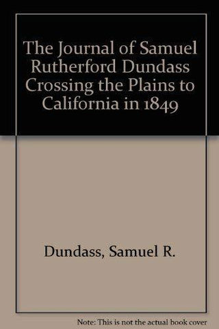 The Journals of Samuel Rutherford Dundass & George Keller : Crossing the Plains