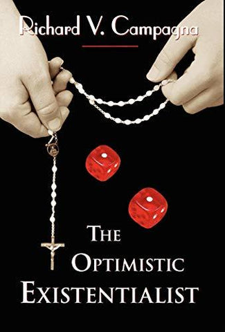The Optimistic Existentialist [Hardcover] Campagna, Richard V; 1stworld Publisin