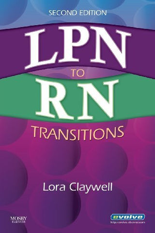 LPN to RN Transitions, 2nd Edition Claywell PhD  MSN  RN  CNE, Lora