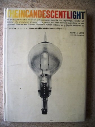 The Incandescent Light: A Review of Its Invention and Application Floyd A. Lewis