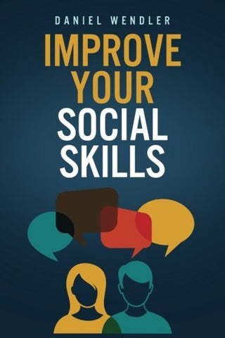 Improve Your Social Skills [Paperback] Wendler, Daniel