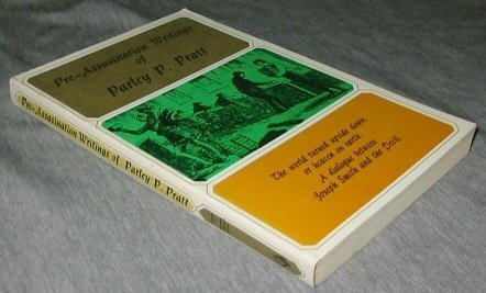 PRE- ASSASINATION WRITINGS OF PARLEY P. PRATT VOLUME IV OF MORMON COLLECTOR SERI