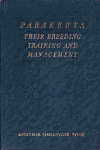 Parakeets;: Their breeding, training, and management, Denlinger, Milo Grange