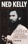 Ned Kelly: A Short Life Ian Jones