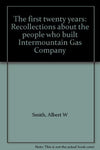 The first twenty years: Recollections about the people who built Intermountain G