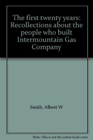 The first twenty years: Recollections about the people who built Intermountain G