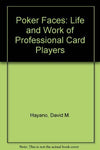 Poker Faces: The Life and Work of Professional Card Players David M. Hayano