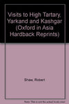Visits to High Tartary, Yarkand and Kashgar Shaw, Robert and Hopkirk, Peter
