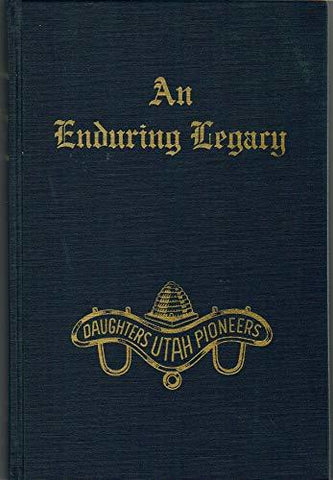 AN ENDURING LEGACY, VOL. 4, DAUGHTERS UTAH PIONEERS, VOLUME FOUR [Unknown Bindin