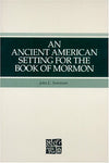 An Ancient American Setting for the Book of Mormon John L. Sorenson