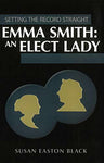 Emma Smith: An Elect Lady (Setting the Record Straight) [Paperback] Susan Easton