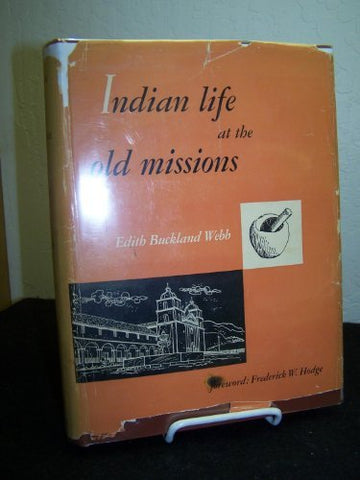 Indian Life At The Old Missions [Hardcover] Webb, Edith Buckland