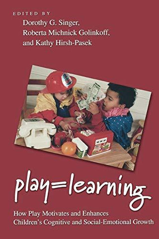 Play = Learning: How Play Motivates and Enhances Children's Cognitive and Social
