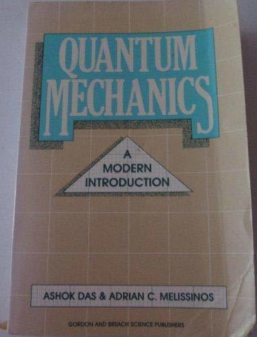 Quantum Mechanics: A Modern Introduction Ashok Das and Adrian C. Melissinos