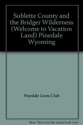 Sublette County and the Bridger Wilderness (Welcome to Vacation Land) Pinedale W