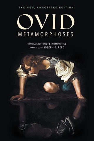 Metamorphoses: The New, Annotated Edition [Paperback] Ovid; Humphries, Rolfe and