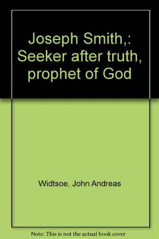 Joseph Smith,: Seeker after truth, prophet of God Widtsoe, John Andreas