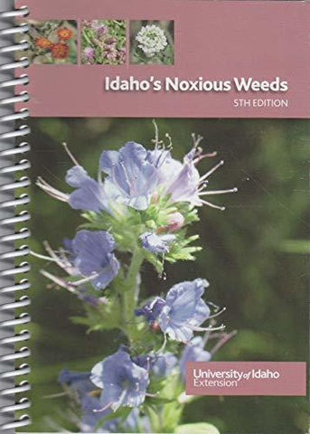 Idaho's Noxious Weeds 5th Edition [Spiral-bound] Timothy Prather; Sandra Robins