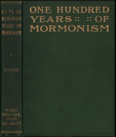 One hundred years of Mormonism,: A history of the Church of Jesus Christ of Latt