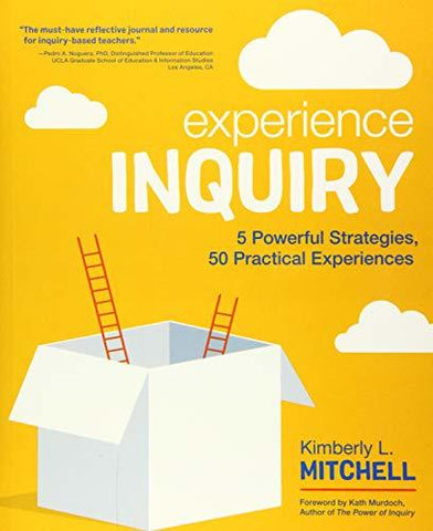 Experience Inquiry: 5 Powerful Strategies, 50 Practical Experiences (Corwin Teac
