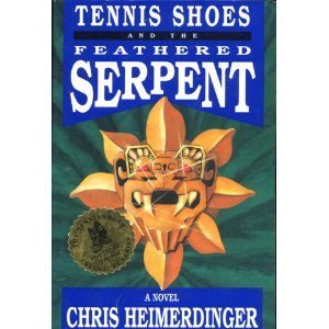 Tennis Shoes and the Feathered Serpent: A Novel Heimerdinger, Chris