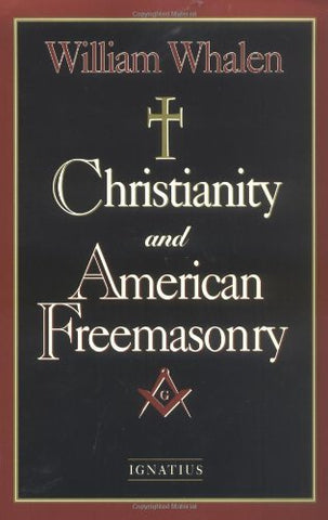 Christianity and American Freemasonry Whalen, William Joseph