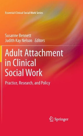 Adult Attachment in Clinical Social Work: Practice, Research, and Policy (Essent