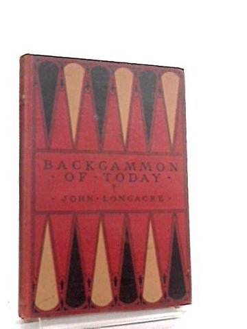 Backgammon of Today [ Including the Authorized Rules for Playing the Present-day