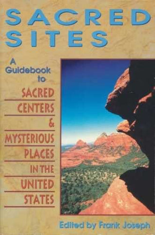 Sacred sites: A guidebook to sacred centers & mysterious places in the United St