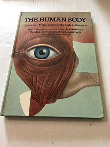 The Human Body: With Three-Dimensional, Movable Illustrations Showing the Workin