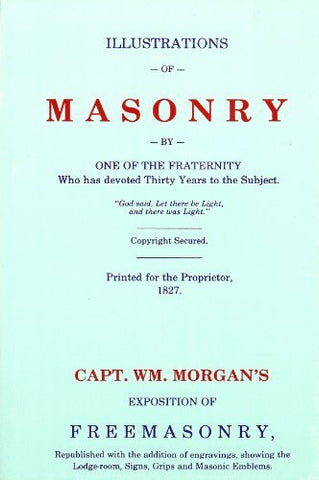 Masonry Exposed Illustrations of Masonry [Paperback] Capt. Wm. Morgan